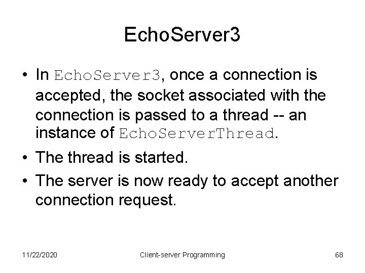 Echo. Server 3 • In Echo. Server 3, once a connection is accepted, the