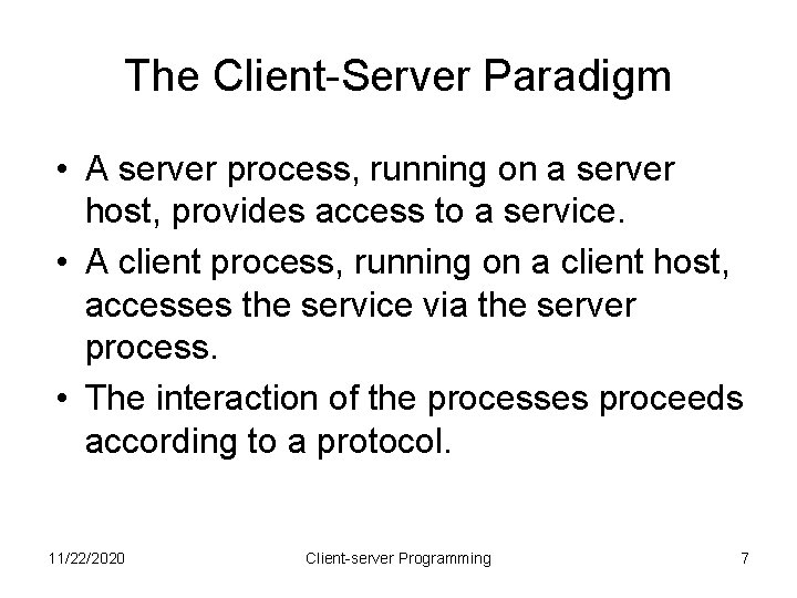 The Client-Server Paradigm • A server process, running on a server host, provides access