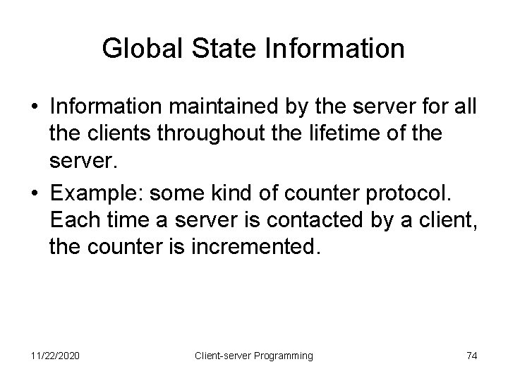 Global State Information • Information maintained by the server for all the clients throughout