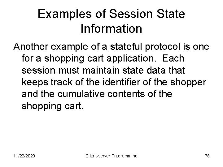 Examples of Session State Information Another example of a stateful protocol is one for