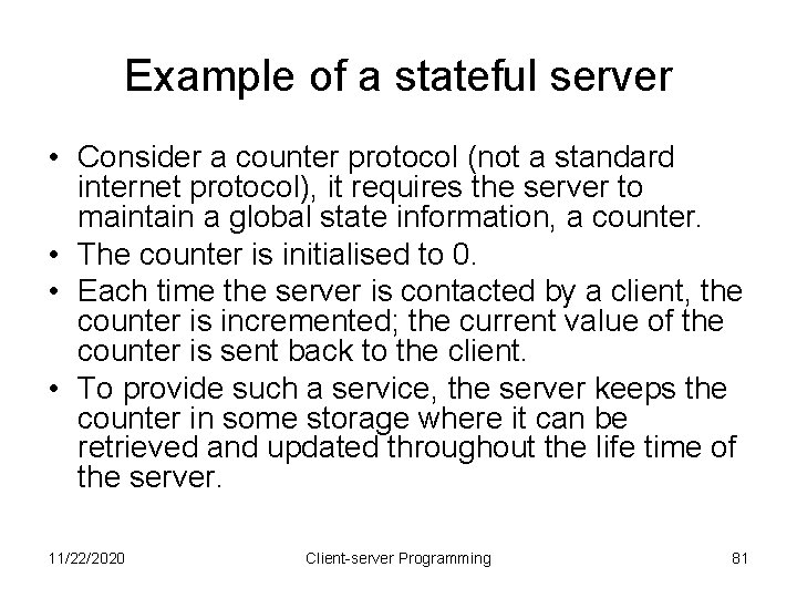 Example of a stateful server • Consider a counter protocol (not a standard internet