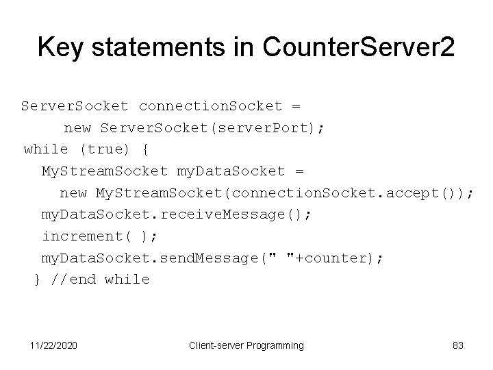 Key statements in Counter. Server 2 Server. Socket connection. Socket = new Server. Socket(server.