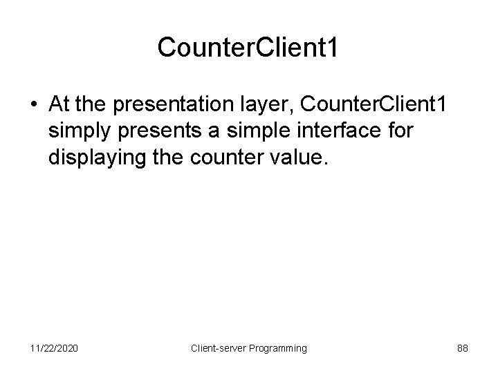 Counter. Client 1 • At the presentation layer, Counter. Client 1 simply presents a