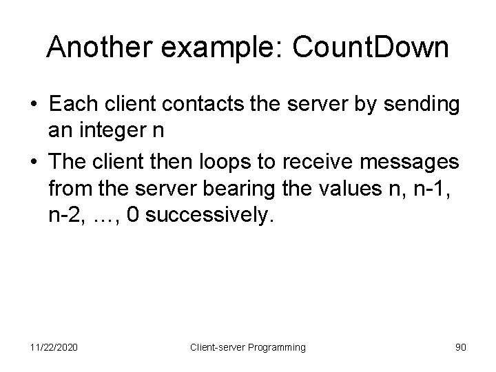 Another example: Count. Down • Each client contacts the server by sending an integer