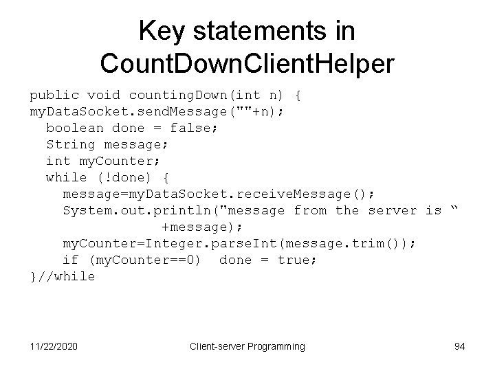 Key statements in Count. Down. Client. Helper public void counting. Down(int n) { my.