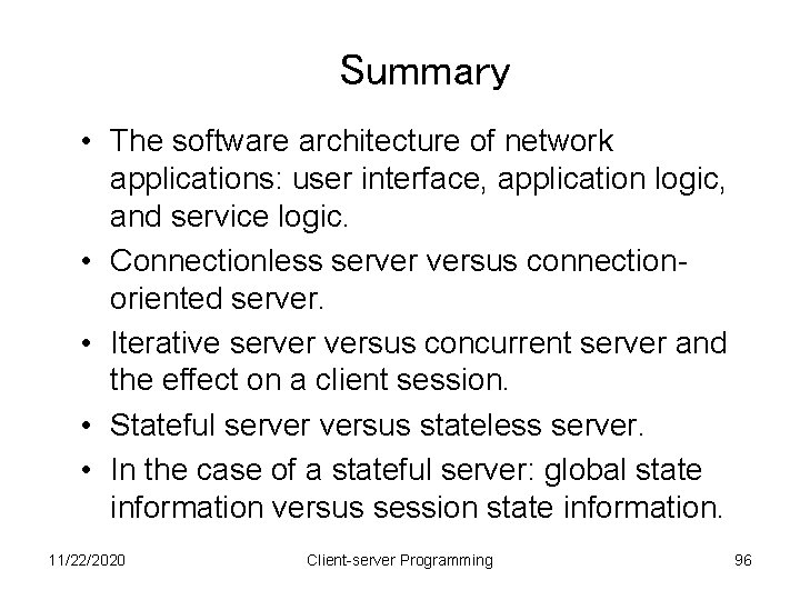 Summary • The software architecture of network applications: user interface, application logic, and service