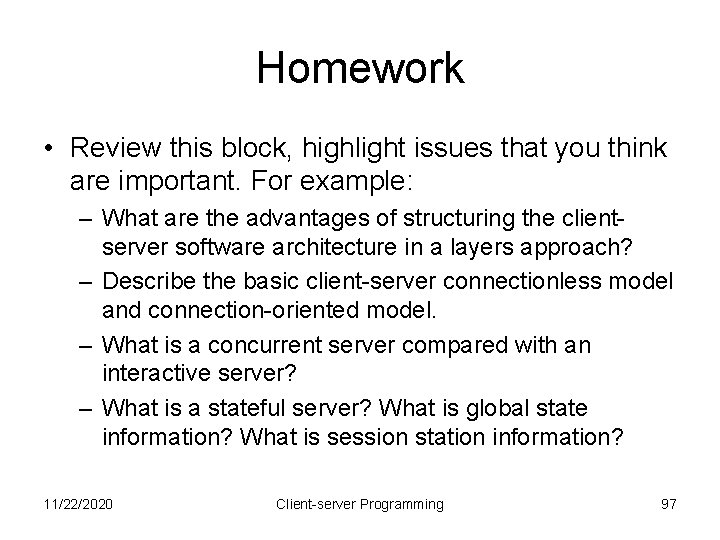 Homework • Review this block, highlight issues that you think are important. For example: