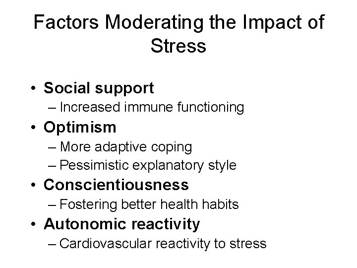 Factors Moderating the Impact of Stress • Social support – Increased immune functioning •