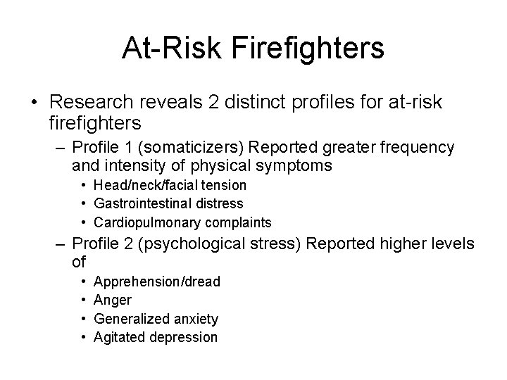 At-Risk Firefighters • Research reveals 2 distinct profiles for at-risk firefighters – Profile 1