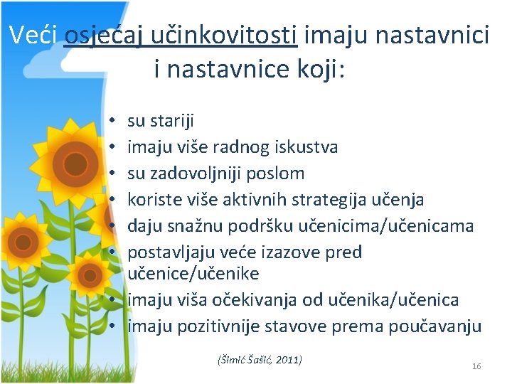 Veći osjećaj učinkovitosti imaju nastavnici i nastavnice koji: su stariji imaju više radnog iskustva