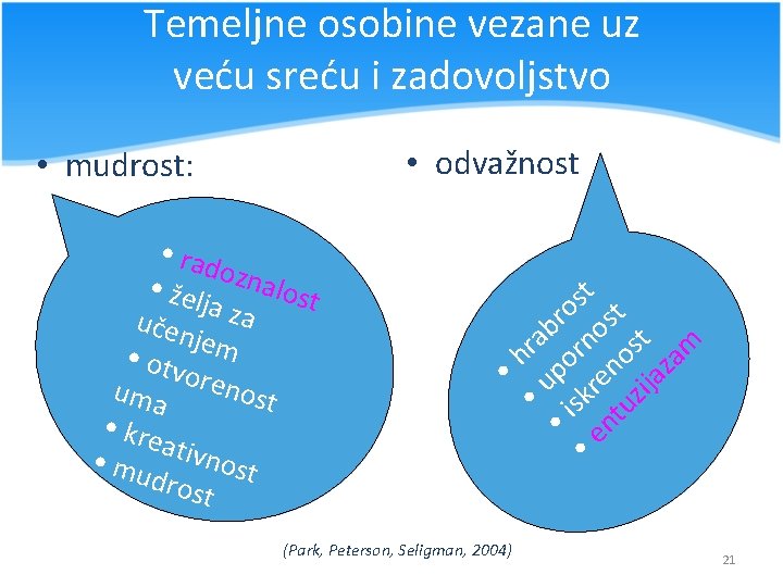 Temeljne osobine vezane uz veću sreću i zadovoljstvo • odvažnost • mudrost: • r