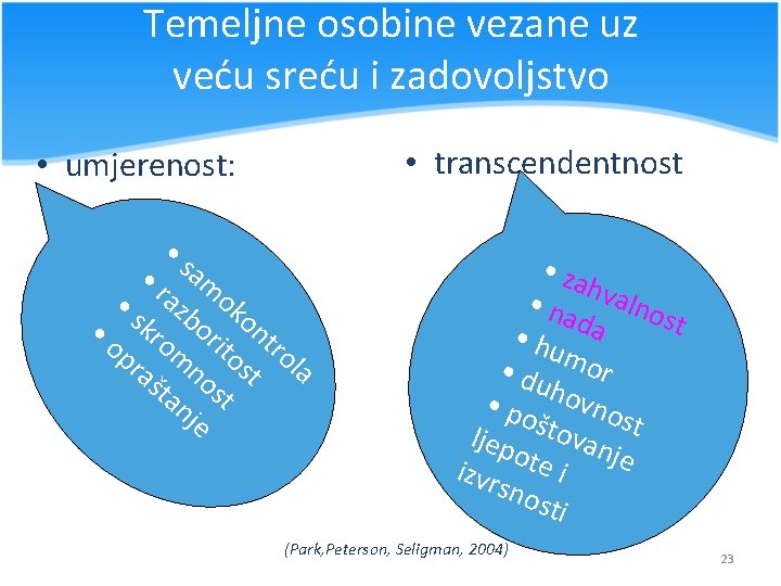 Temeljne osobine vezane uz veću sreću i zadovoljstvo • transcendentnost • umjerenost: • s