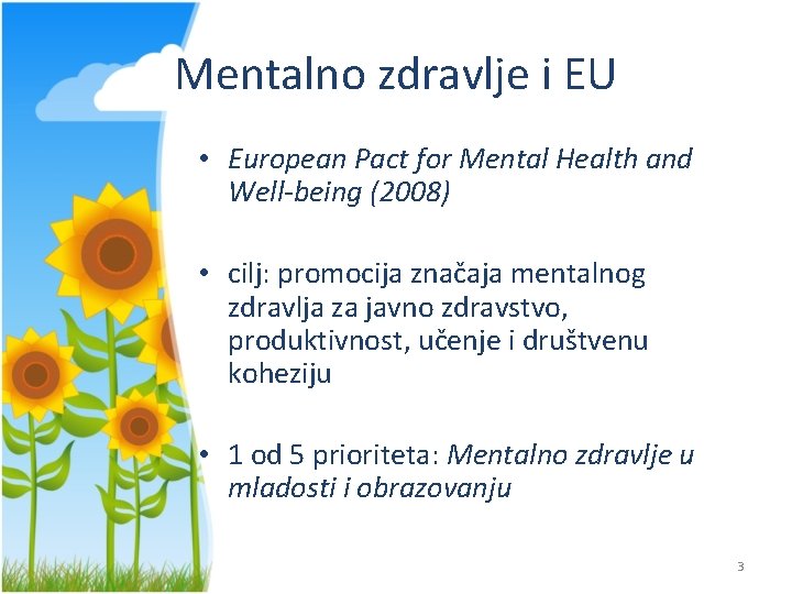 Mentalno zdravlje i EU • European Pact for Mental Health and Well-being (2008) •
