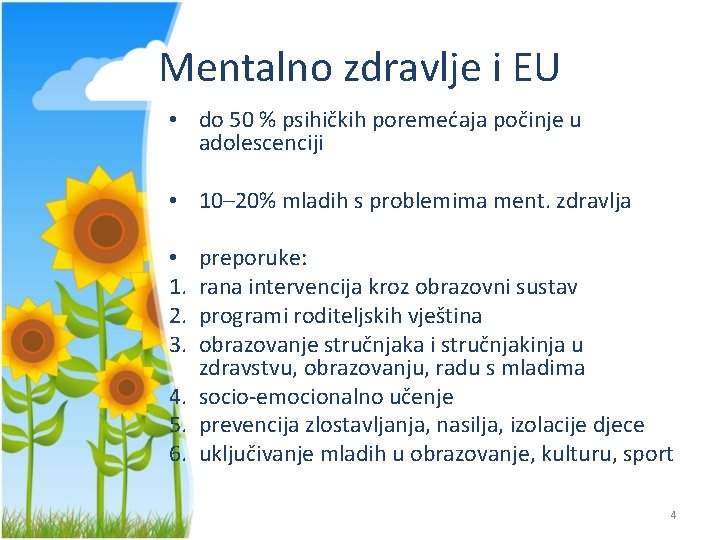 Mentalno zdravlje i EU • do 50 % psihičkih poremećaja počinje u adolescenciji •