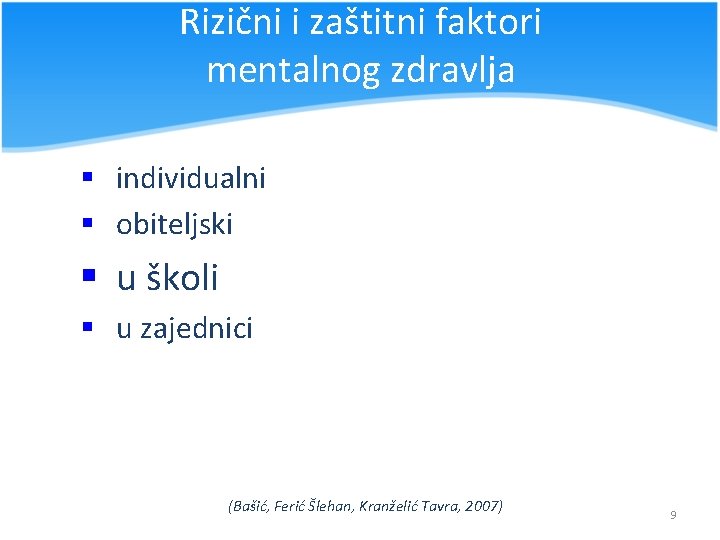 Rizični i zaštitni faktori mentalnog zdravlja § individualni § obiteljski § u školi §