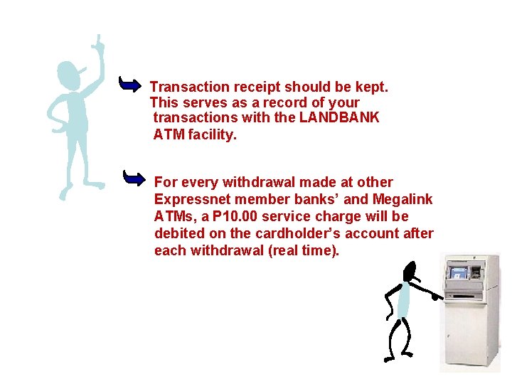 Transaction receipt should be kept. This serves as a record of your transactions with