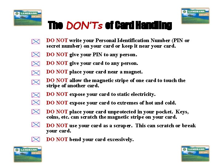 The DON’Ts of Card Handling DO NOT write your Personal Identification Number (PIN or