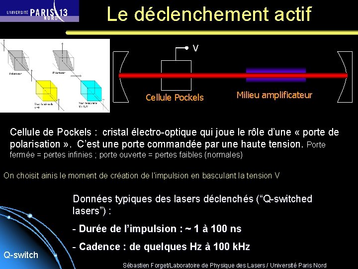 Le déclenchement actif V Cellule Pockels Milieu amplificateur Cellule de Pockels : cristal électro-optique