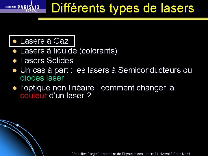  Différents types de lasers l l l Lasers à Gaz Lasers à liquide