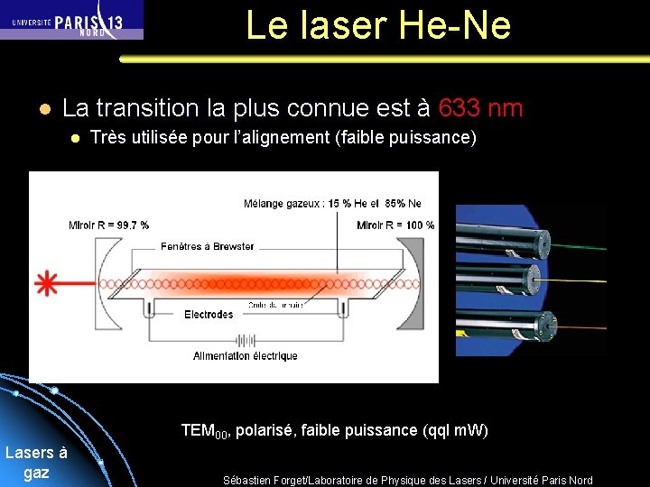 Le laser He-Ne l La transition la plus connue est à 633 nm l