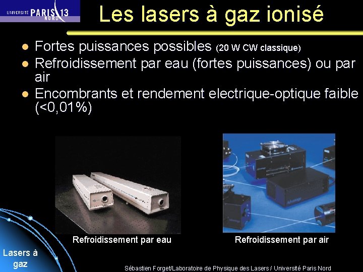 Les lasers à gaz ionisé l l l Fortes puissances possibles (20 W CW