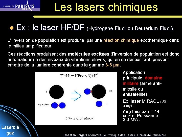 Les lasers chimiques l Ex : le laser HF/DF (Hydrogène-Fluor ou Deuterium-Fluor) L’ inversion