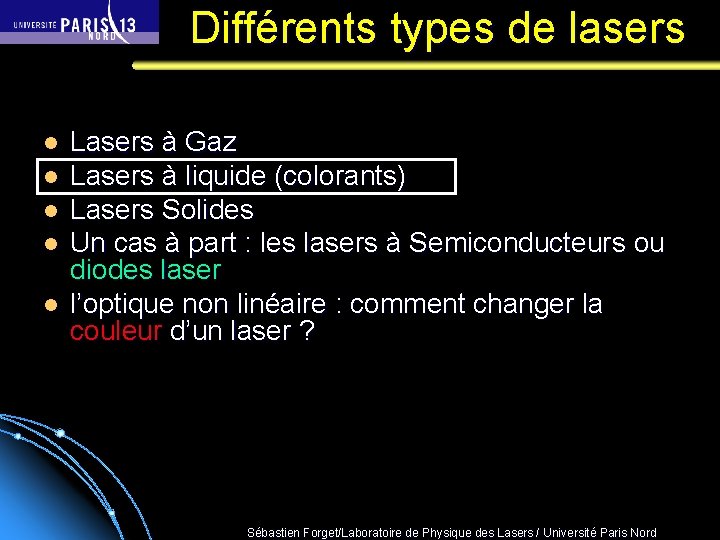  Différents types de lasers l l l Lasers à Gaz Lasers à liquide