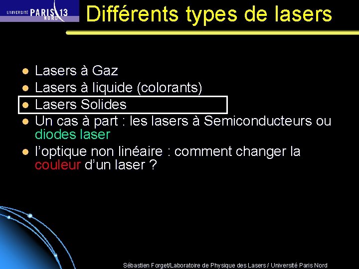 Différents types de lasers l l l Lasers à Gaz Lasers à liquide (colorants)