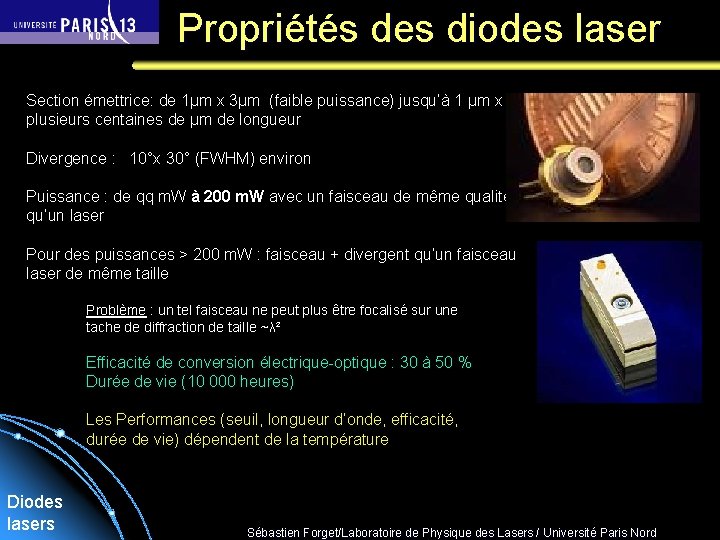 Propriétés des diodes laser Section émettrice: de 1µm x 3µm (faible puissance) jusqu’à 1