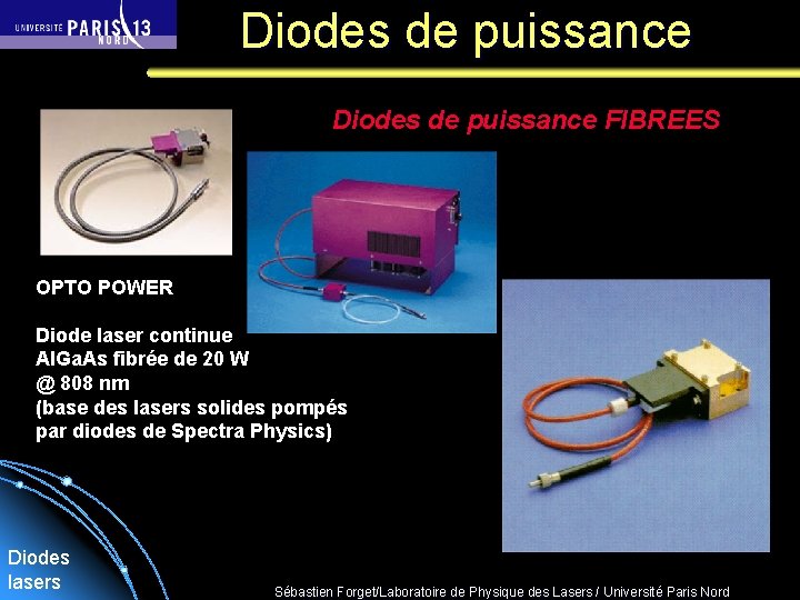 Diodes de puissance FIBREES OPTO POWER Diode laser continue Al. Ga. As fibrée de