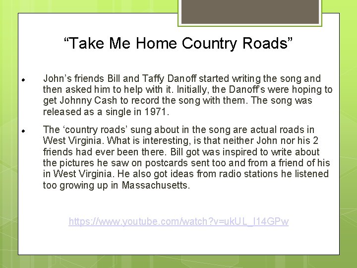 “Take Me Home Country Roads” John’s friends Bill and Taffy Danoff started writing the