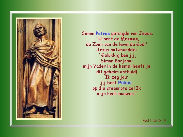 Simon Petrus getuigde van Jezus: `U bent de Messias, de Zoon van de levende