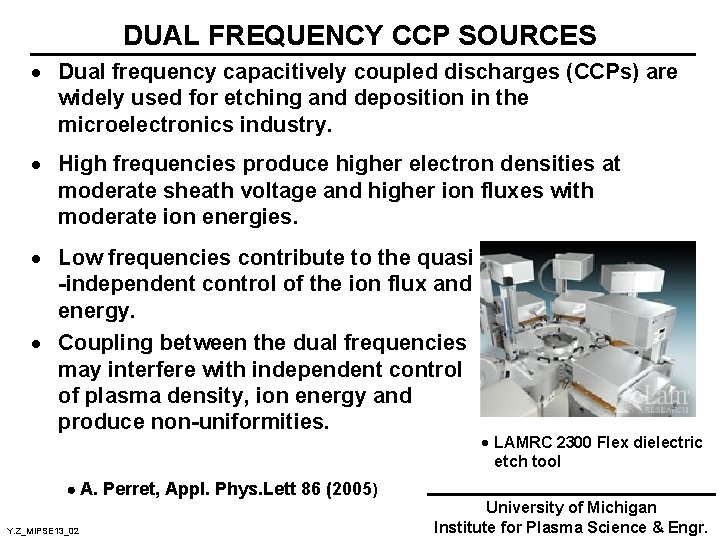DUAL FREQUENCY CCP SOURCES · Dual frequency capacitively coupled discharges (CCPs) are widely used