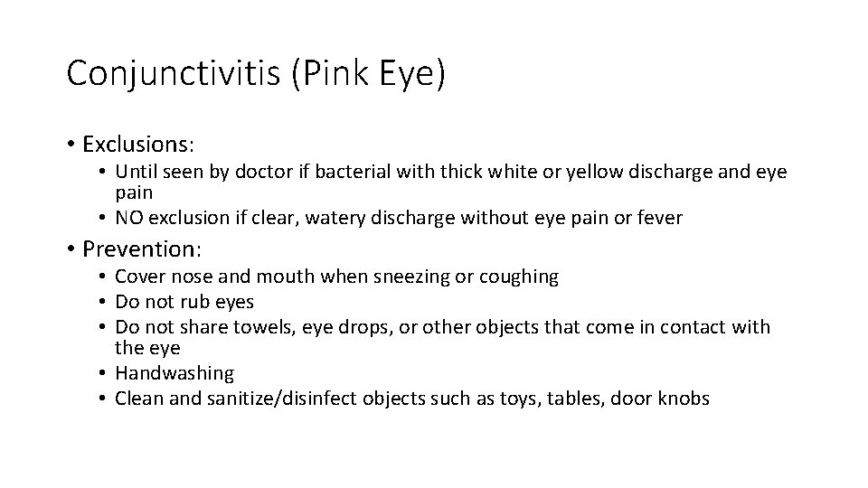 Conjunctivitis (Pink Eye) • Exclusions: • Until seen by doctor if bacterial with thick