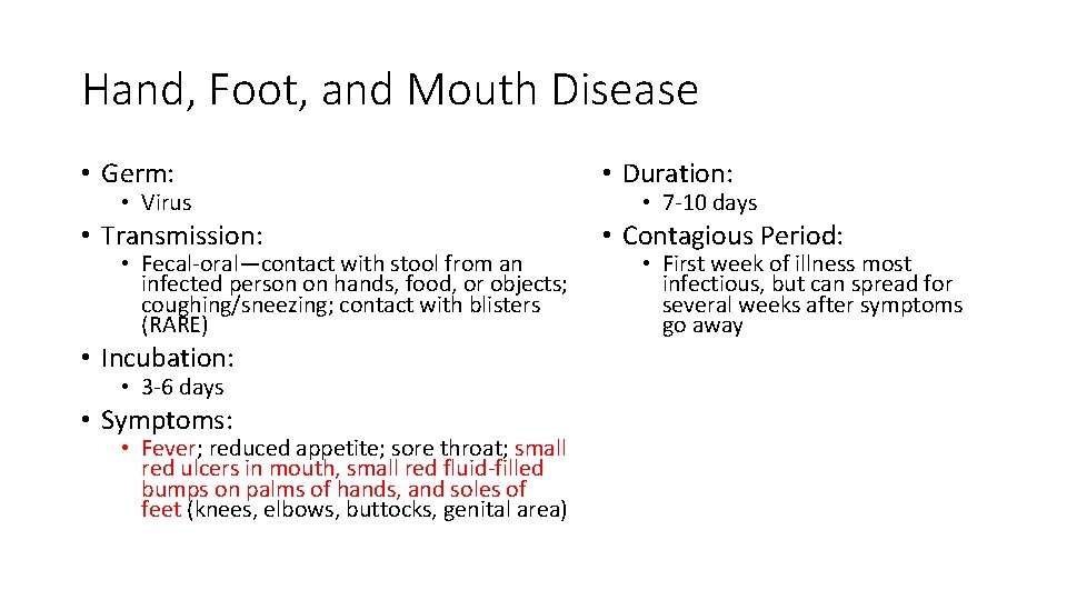 Hand, Foot, and Mouth Disease • Germ: • Duration: • Transmission: • Contagious Period: