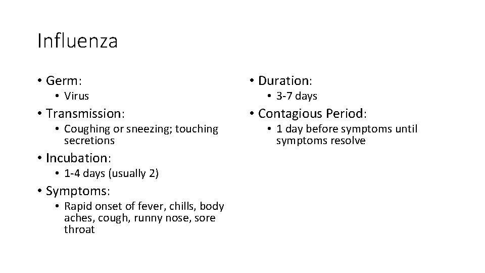 Influenza • Germ: • Duration: • Transmission: • Contagious Period: • Virus • Coughing