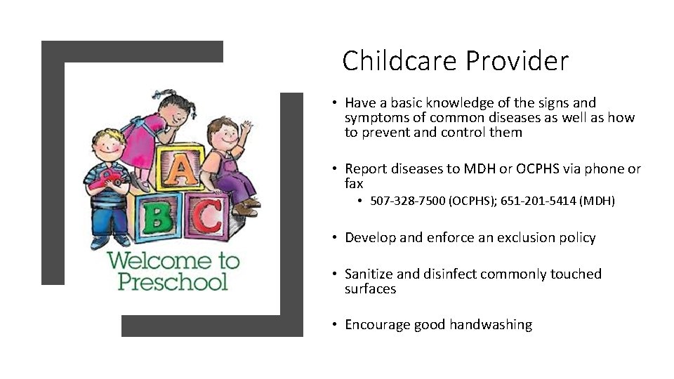 Childcare Provider • Have a basic knowledge of the signs and symptoms of common