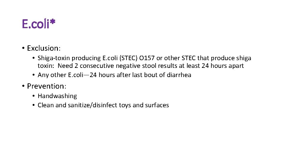 E. coli* • Exclusion: • Shiga-toxin producing E. coli (STEC) O 157 or other