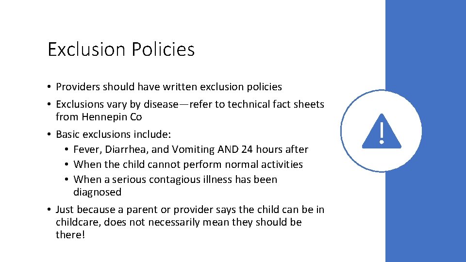 Exclusion Policies • Providers should have written exclusion policies • Exclusions vary by disease—refer
