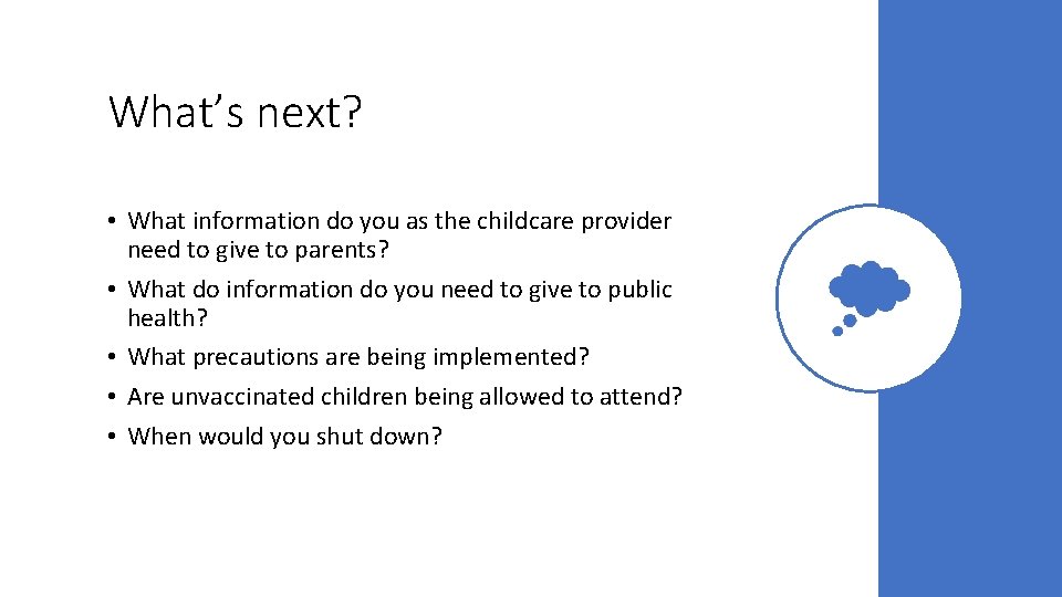 What’s next? • What information do you as the childcare provider need to give
