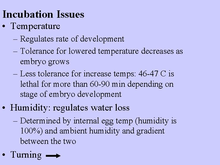 Incubation Issues • Temperature – Regulates rate of development – Tolerance for lowered temperature