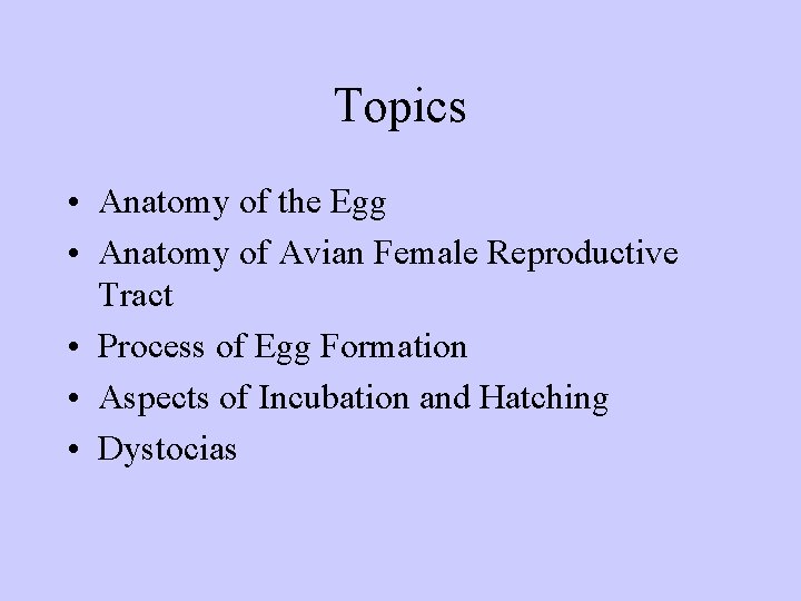 Topics • Anatomy of the Egg • Anatomy of Avian Female Reproductive Tract •