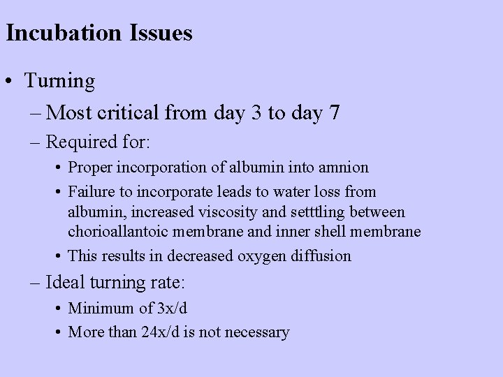 Incubation Issues • Turning – Most critical from day 3 to day 7 –