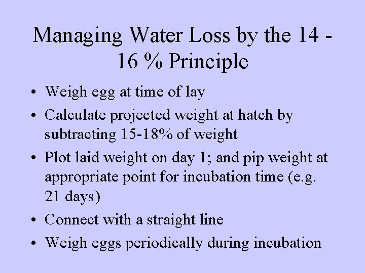 Managing Water Loss by the 14 16 % Principle • Weigh egg at time