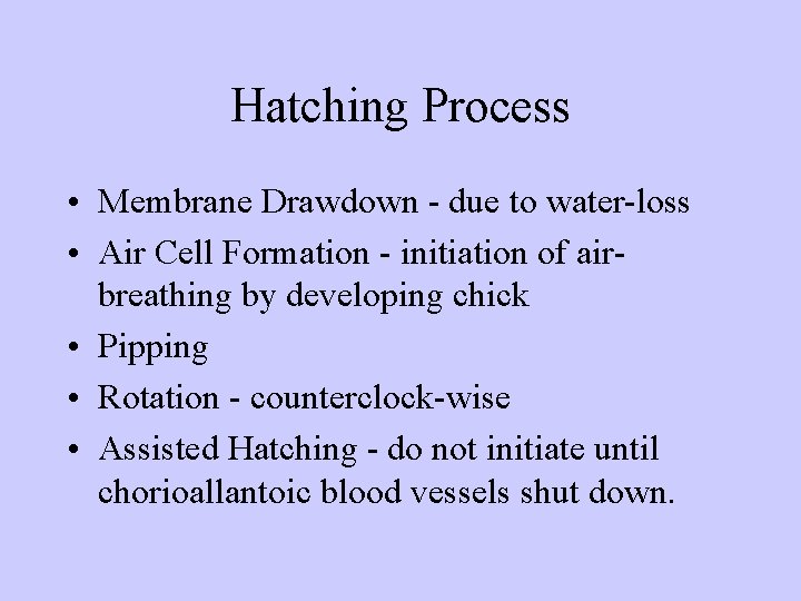Hatching Process • Membrane Drawdown - due to water-loss • Air Cell Formation -