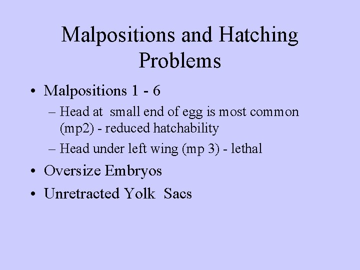 Malpositions and Hatching Problems • Malpositions 1 - 6 – Head at small end