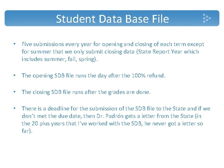 Student Data Base File • Five submissions every year for opening and closing of
