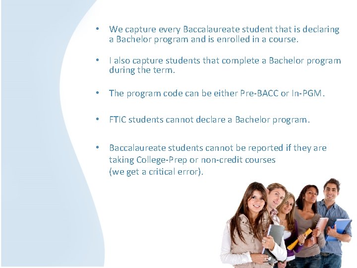  • We capture every Baccalaureate student that is declaring a Bachelor program and