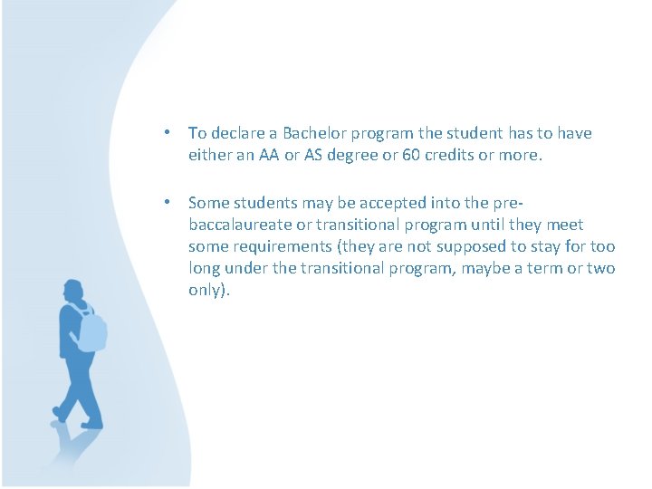  • To declare a Bachelor program the student has to have either an