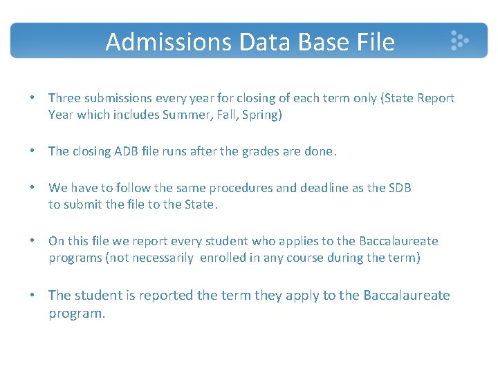 Admissions Data Base File • Three submissions every year for closing of each term